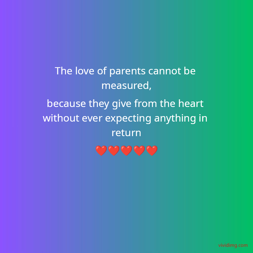 The love of parents cannot be measured,because they give from the heart without ever expecting anything in return❤️❤️❤️❤️❤️