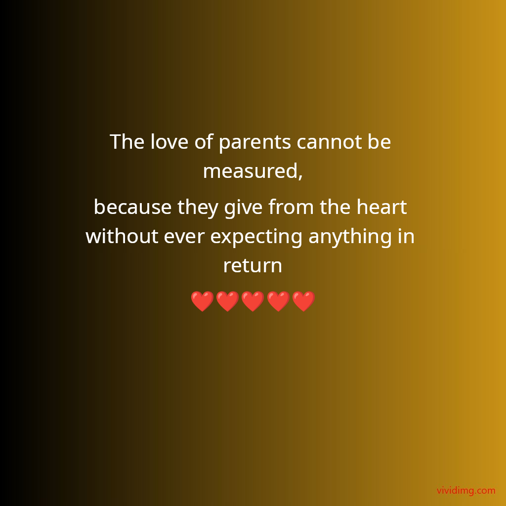 The love of parents cannot be measured,because they give from the heart without ever expecting anything in return❤️❤️❤️❤️❤️